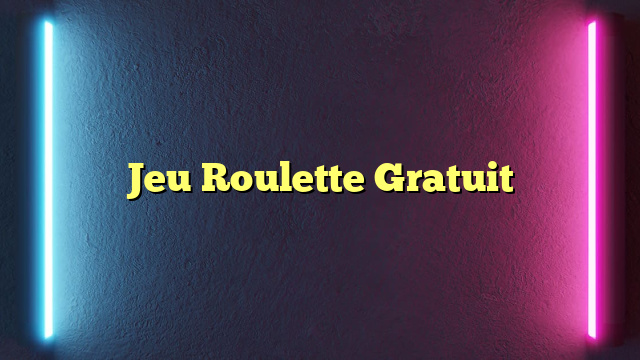 Jeu Roulette Gratuit