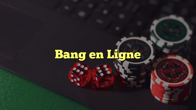 Bang en Ligne