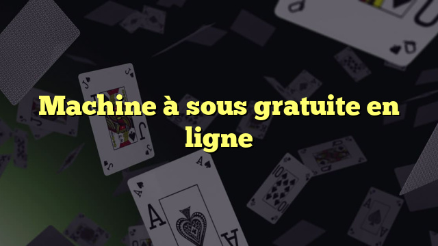 Machine à sous gratuite en ligne