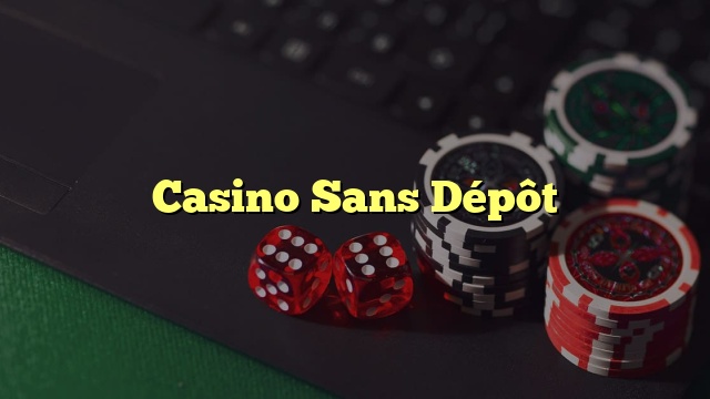 Casino Sans Dépôt