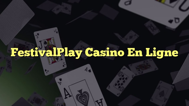 FestivalPlay Casino En Ligne