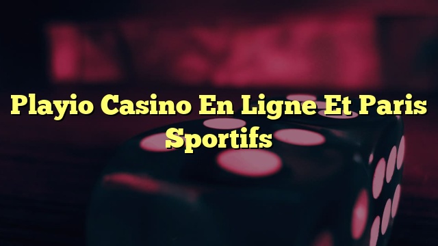 Playio Casino En Ligne Et Paris Sportifs